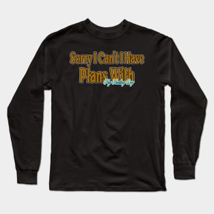 Sorry I Can't I Have Plans With My Hunting Dog Long Sleeve T-Shirt